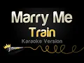 Train - Marry Me (Karaoke Version)