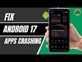 Android 17 Apps Crashing After Update How To Fix It 2026 Android 17 App Crash Fix