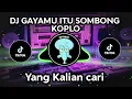 Download Lagu DJ GAYAMU ITU SOMBONG SEKALI KOPLO SOUND VIRAL TIKTOK YANG KALIAN CARI