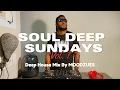 Lagu SDS Vol. 1 | SOUL DEEP SUNDAYS | DEEP HOUSE MIX | SOUTH AFRICA | MOODZUES = MOTSOSI
