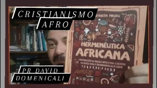 Cristianismo Afro - Pr David Domenicali