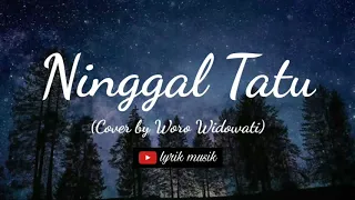 Download Ninggal tatu lirik - (Cover Woro Widowati) MP3