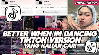 dj better when im dancing elart remix tiktok version slow full song viral 2025