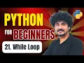 Python for Beginners 21 While Loop in Python Loops in Python