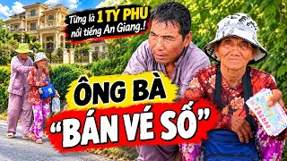 Xót Xa Số Phận Vợ Chồng U70: Từng Là “TỶ PHÚ CÓ TIẾNG”, Nay Dìu Nhau Đi Bán Vé Số!