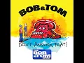 Bob and Tom Craigslist feat Mr Obvious - Don t Answer That