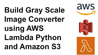 Build Grayscale Image Converter with AWS Lambda Python Amazon S3 Integration