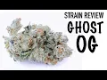 GHOST OG STRAIN REVIEW - OG KUSH