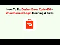How To Fix Dasher Error Code 401 - Unauthorized Login Meaning Fixes