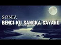 Download Lagu SONIA - Benci Ku Sangka Sayang | Lirik Lagu