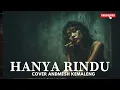 Download Lagu HANYA RINDU - ANDMESH KEMALENG COVER