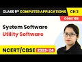 System Software - Utility Software Class 9 Computer Applications Chapter 3