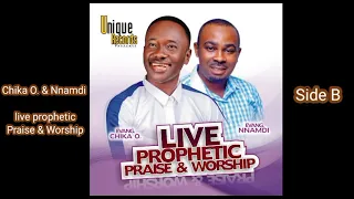 evang chika o u0026 evang nnamdi live prophetic praise u0026 worship side b 