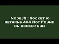 NodeJS Socket io returns 404 Not Found on docker run