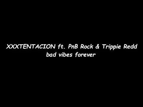Download MP3 XXXTENTACION - bad vibes forever (official lyrics) ft. PnB Rock & Trippie Redd