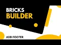 How to Add a Footer in Bricks Builder Step-by-Step Tutorial