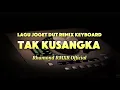 Download Lagu JOGET DUT TAK KUSANGKA REMIX KEYBOARD 🌴🌴