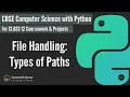 CBSE Class 12 Computer Science with Python Unit 1 File Handling Types of Paths