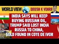 Download Lagu India Will Keep Buying Russian Oil,Trump Said Lost India Russia to China, Gold Found in Cote De Ivor