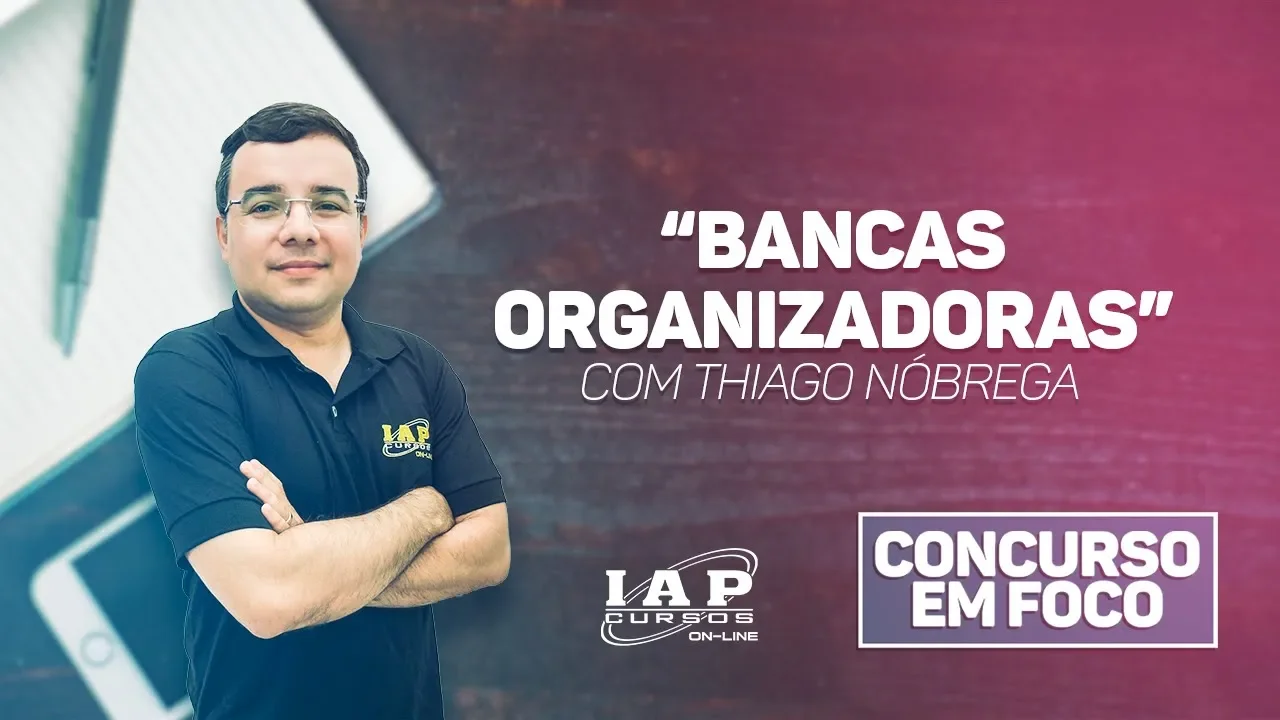 BANCAS ORGANIZADORAS | Concurso em Foco