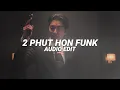Download Lagu 2 phut hon funk (inst. version/tiktok remix) - mgd [edit audio]