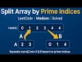 Split Array by Prime Indices Leetcode 3618 Explained with Code Arrays Interview Question