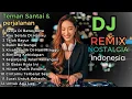 Dj Remix Lagu Kenangan Paling Di Cari Viral Di Tiktok Pas Buat Santai \u0026 Perjalanan