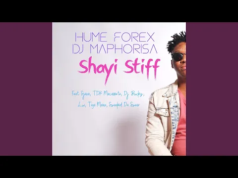 Download MP3 Shayi Stiff (feat. Sjava, TDK Macassete, DJ Buckz, Lui, Tiga Maine, Swaekid De Swear)
