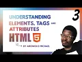 Understanding Elements tags Attributes in HTML Part 3