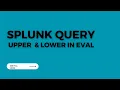 Splunk Commands Upper and Lower function