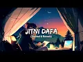 Download Lagu Jitni Dafa (Slowed+Reverb) Lofi Song || #yasserdesai ||
