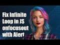 Fixing Infinite Loop in onfocusout Event with Alert in JavaScript