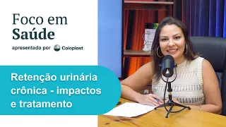 Foco em Saúde - Retenção urinária crônica