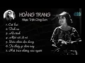 Lagu Album Nhạc Trịnh Công Sơn_ Ca sĩ Hoàng Trang