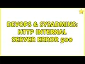 DevOps SysAdmins http internal server error 500