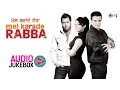 Download Lagu Mel Karade Rabba Jukebox - Full Album Songs | Jimmy Shergill, Gippy Grewal, Neeru Bajwa