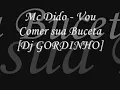 MC DIDO - Vou Comer sua Buceta ♫ [Dj Gordinho]