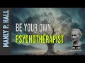 Manly P Hall Be your own Psychotherapist
