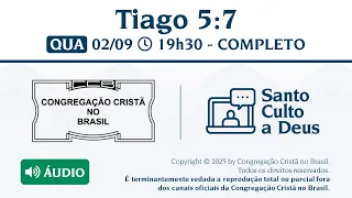 Santo Culto a Deus (Áudio) –  QUA - 02/09/2026 19:30 - Tiago 5:7
