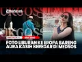 Download Lagu Usai Permintaan Maaf, Foto Liburan ke Eropa Bareng Aura Kasih Beredar di Medsos MP3