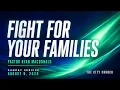Fight For Your Families Pastor Ryan Macdonald August 9 2026 10 00