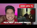 Reaction MESA HIRA - DI UJUNG MINGGU | Lyric Video