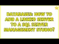 Databases How to add a linked server to a sql server management studio