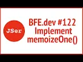 BFE dev Implement memoizeOne JSer - Front End Interview questions
