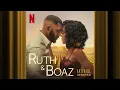 Faithful by Serayah | Ruth & Boaz | Official Soundtrack | Netflix