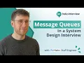 Message Queues in System Design Interviews w Meta Staff Engineer