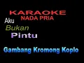 Download Lagu KARAOKE AKU BUKAN PINTU - nada Pria - gambang kromong koplo