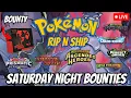LIVE Pokemon RIP N SHIP Saturday Night Bounties