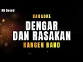Download Lagu Kangen Band _ DENGAR DAN RASAKAN (KARAOKE \u0026 COVER) HighQuality Audio
