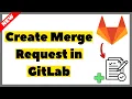How to Create Merge Request in GitLab 2026 Full Guide